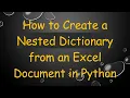 How to Create a Nested Dictionary from an Excel Document in Python