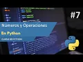 Python 2025 Curso Completo Dominando los Numeros y Operaciones Matematicas en Python E07