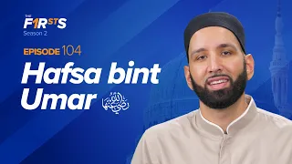 Hafsa bint Umar ra Saved by Devotion The Firsts Dr Omar Suleiman