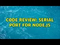 Code Review Serial port for Node js