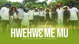 hwehwe me mu ft lordina the soprano osei boateng