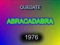 ABRACADABRA QUEDATE