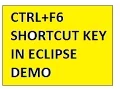 CTRL F6 SHORTCUT KEY IN ECLIPSE IDE SWITCH BETWEEN EDITORS