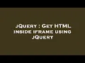 jQuery Get HTML inside iframe using jQuery