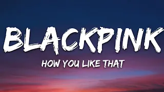 BLACKPINK - How You Like That (Lyrics)