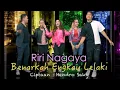 Download Lagu Benarkah Engkau Lelaki ( BEL ) - RIRI NAGAYA
