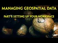 Managing Geospatial Data Using ArcGIS Part 1