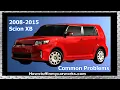 Scion XB 2nd gen 2008 to 2015 common problems defects issues recalls and complaints