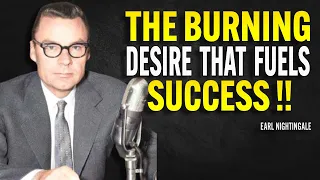 The Burning Desire That Fuels Success - Earl Nightingale Motivation