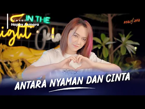 Download MP3 HAPPY ASMARA - ANTARA NYAMAN DAN CINTA ( Official Music Video )