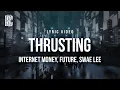 Download Lagu Internet Money feat. Future, Swae Lee - Thrusting | Lyrics