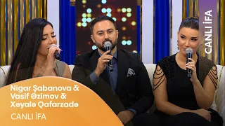 Nigar Şabanova & Vasif Əzimov & Xəyalə Qafarzadə - Canlı İfa