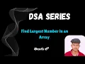 Find Largest Number in an Array Maximum Element DSA Series in Telugu