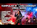 Lagu Kumpulan 10 Lagu Dangdut Versi Rock Mansyur S | Cover Dangdut Rock Full Album Terbaik