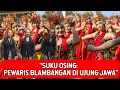 Lagu Sejarah Suku Osing Banyuwangi | Pewaris Kerajaan Blambangan, Sub-Etnis Jawa yang Unik
