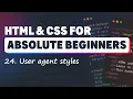 HTML CSS for Absolute Beginners User Agent Styles