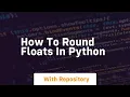 How to round floats in python
