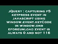jQuery capturing f5 keypress event in javascript using window event keyCode in window onbeforeunlo