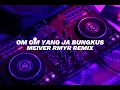 OM OM YANG JA BUNGKUS (MEIVER RMYR REMIX)
