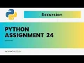 Assignment 24 Python Recursion CCBP 4 0 nxtwave