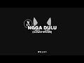 Download Lagu DJ Ngga Dulu (slowed+reverb) MP3