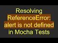 Resolving ReferenceError alert is not defined in Mocha Tests