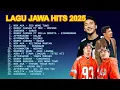 Lagu Lagu Jawa VIRAL 2025 - TANPA IKLAN | Ego Wong Tuwo | Ropang | Sabar | Sinarengan | Kalah | Klebus
