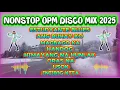 NONSTOP OPM DISCO MIX 2025