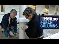 How to Install Porch Columns This Old House
