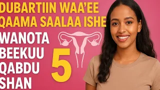 Dubartiin Hundaaf Waan 5 Beekuu Qabdan Qaama Saalaa Keessan Irratti 