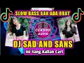 Download Lagu DJ SAD AND SANS REMIX SLOW BASS VIRAL TIKTOK INI YANG KALIAN CARI TERBARU 2022