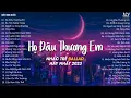 Download Lagu Họ Đâu Thương Em, Ân Tình Sang Trang, Ai Chung Tình Được Mãi | Tuyển Tập Nhạc Trẻ Hay Nhất 2023
