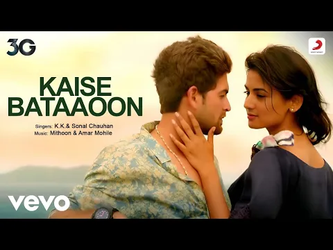 Download MP3 Kaise Bataaoon | Full (Video) Song - 3G | Neil Nitin Mukesh & Sonal Chauhan | KK