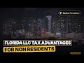 Florida LLC Tax Advantages for Non Residents No State Income Tax 2026