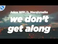 Juice WRLD Marshmello - We Don t Get Along Clean