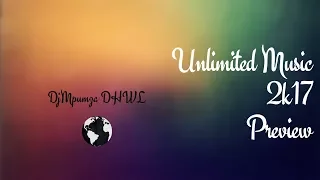 unlimited music 2k17 preview by dj mpumza dhwl