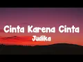 Download Lagu Judika - Cinta Karena Cinta | Lirik Video