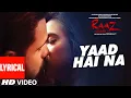 Download Lagu YAAD HAI NA  Lyrical | Raaz Reboot | Arijit Singh | Emraan Hashmi, Kriti Kharbanda, Gaurav Arora