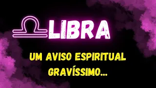 ♎️LIBRA🚨UM AVISO ESPIRITUAL GRAVÍSSIMO...