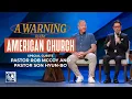 A Warning to the American Church Special Guests Pastor Rob McCoy and Pastor Son Hyun-bo