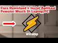 Download Lagu Cara Download Dan Instal Aplikasi Pemutar Musik Winamp Di Laptop/Pc