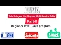 Print Integers 1 to 10 print Multiplication Table for beginner level Java program part-8