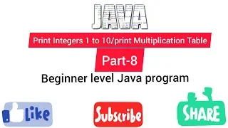 Print Integers 1 to 10 print Multiplication Table for beginner level Java program part-8