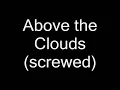 Above the Clouds Screwed slightly stoopid