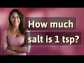 How much salt is 1 tsp