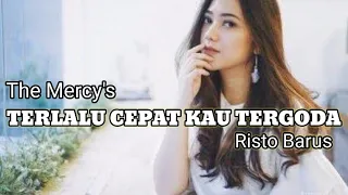 terlalu cepat kau tergoda the mercys cover risto barus 