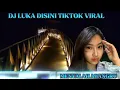 Download Lagu DJ LUKA DISINI TIKTOK VIRAL 2024 MENYALAH ABANGKU FULL GALAU
