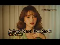 Lagu Antara Benci Dan Rindu | Ratih Purwasih - Nostalgia Dalam Balutan Jazz, Adem banget.
