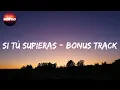 SI TÚ SUPIERAS - Bonus Track - Feid (Letra/lyrics)