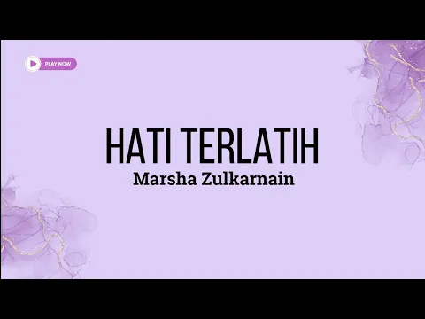 Download MP3 HATI TERLATIH - MARSHA ZULKARNAIN ( LIRIK LAGU )